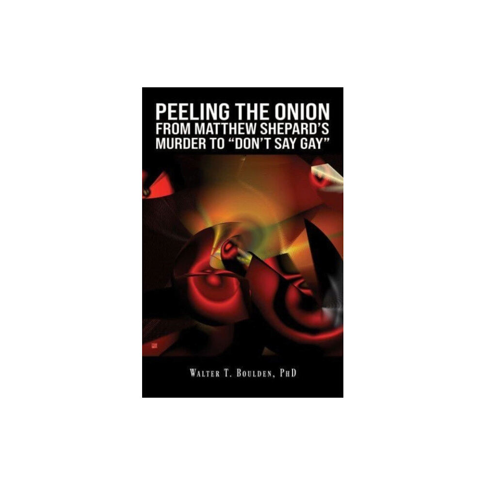 Austin Macauley Publishers LLC Peeling the Onion: From Matthew Shepard's Murder to "Don't Say Gay" (häftad, eng)