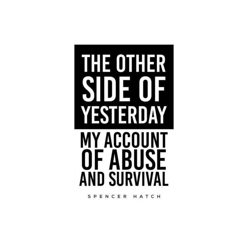 Austin Macauley Publishers LLC The Other Side of Yesterday: My Account of Abuse and Survival (häftad, eng)