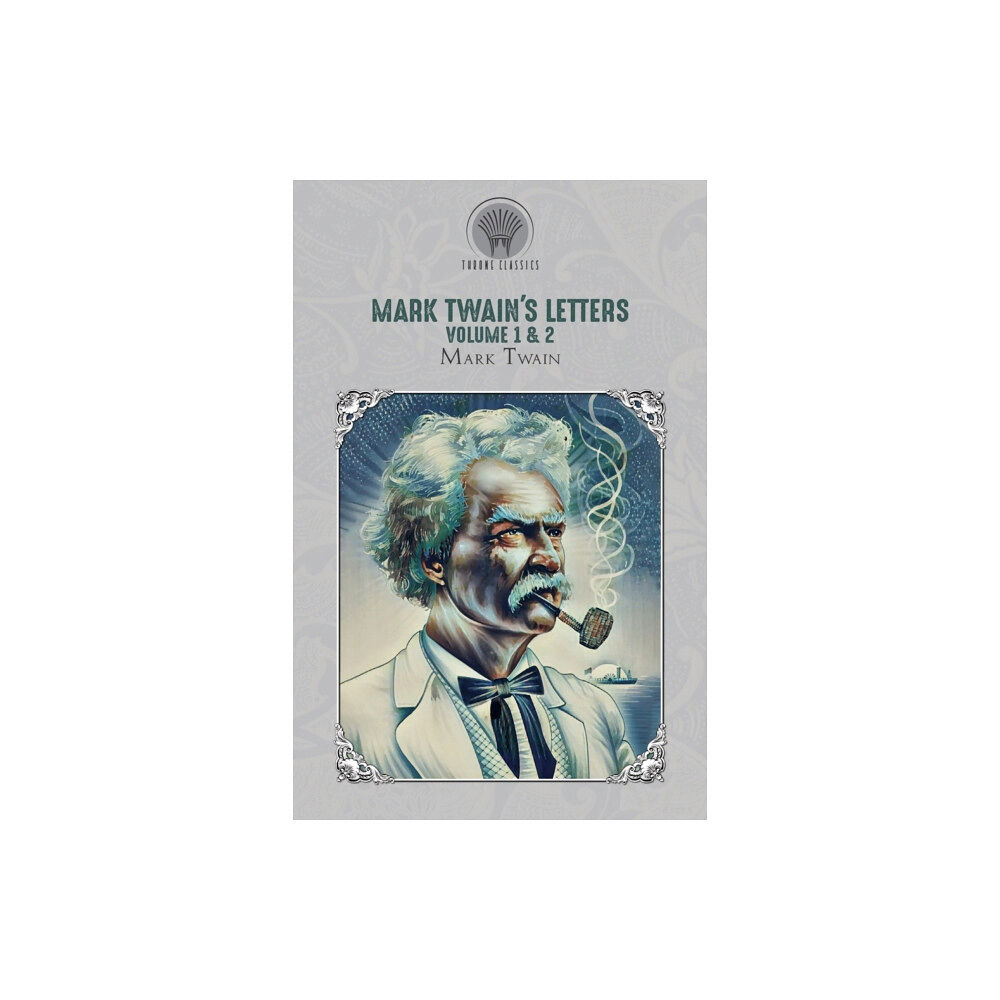 Throne Classics Mark Twain's Letters Volume 1 & 2 (häftad, eng)