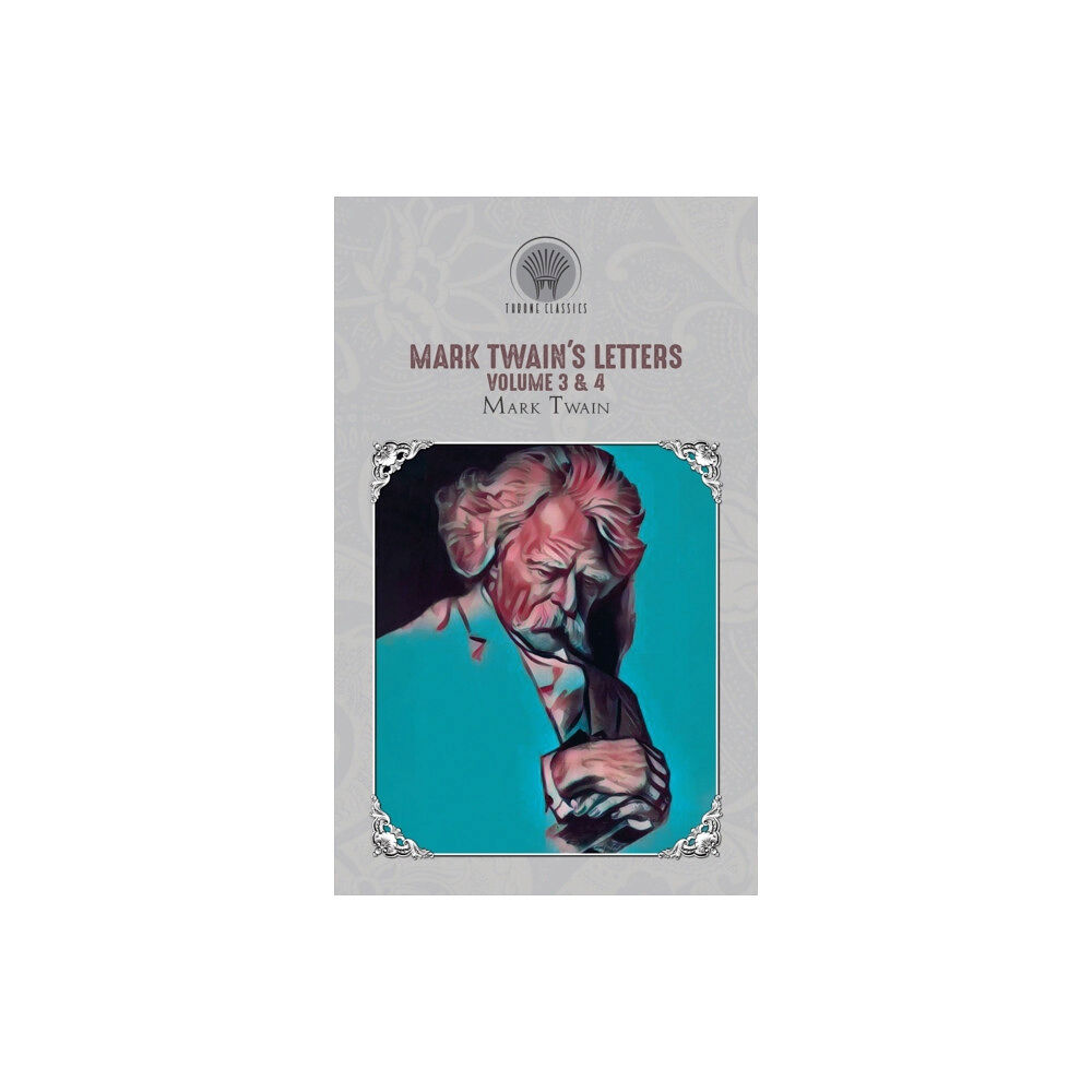 Throne Classics Mark Twain's Letters Volume 3 & 4 (inbunden, eng)