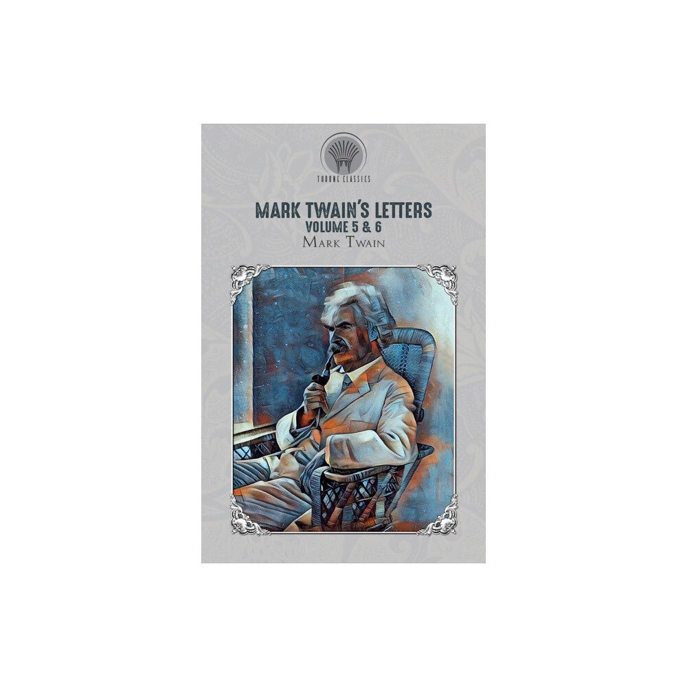 Throne Classics Mark Twain's Letters Volume 5 & 6 (häftad, eng)