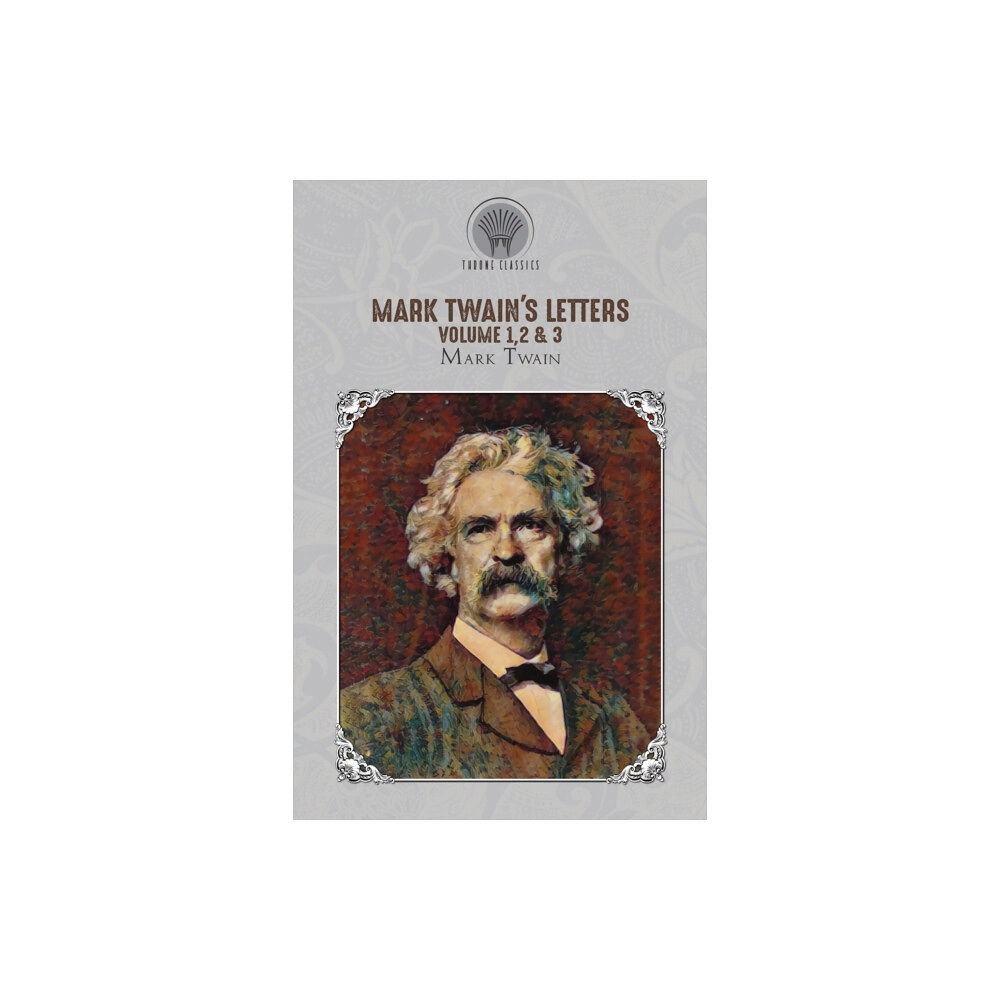 Throne Classics Mark Twain's Letters Volume 1,2 & 3 (häftad, eng)