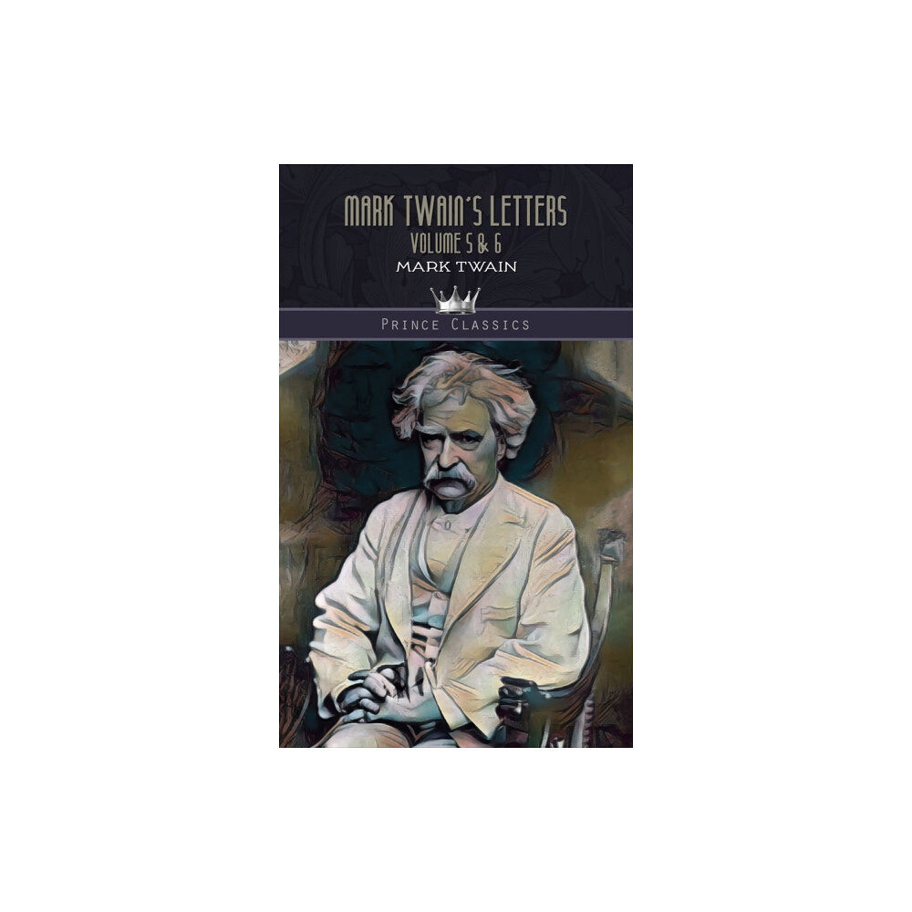 Prince Classics Mark Twain's Letters Volume 5 & 6 (inbunden, eng)