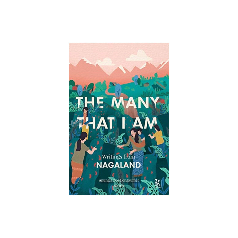 Zubaan The Many That I Am – Writings from Nagaland (inbunden, eng)