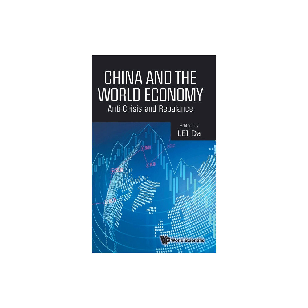 World Scientific Publishing Co Pte Ltd China And The World Economy: Anti-crisis And Rebalance (inbunden, eng)