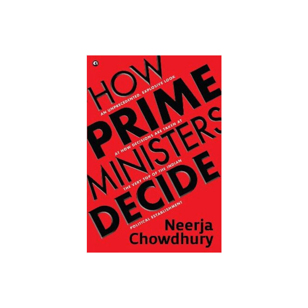 Rupa Publications India Pvt Ltd. How Prime Ministers Decide (häftad, eng)