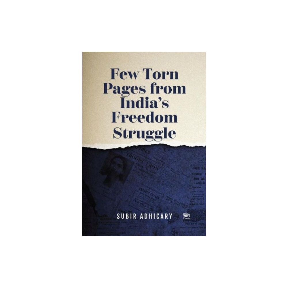 Vitasta Publishing Pvt.Ltd Few Torn Pages from India's Freedom Struggle (häftad, eng)