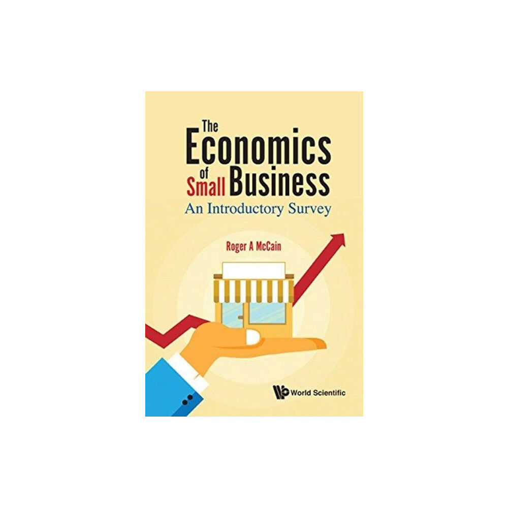 World Scientific Publishing Co Pte Ltd Economics Of Small Business, The: An Introductory Survey (inbunden, eng)