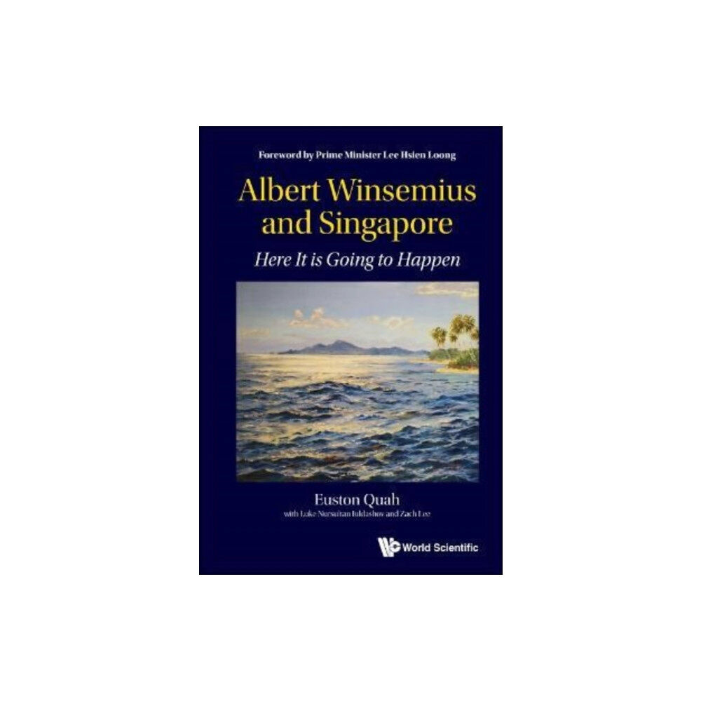 World Scientific Publishing Co Pte Ltd Albert Winsemius And Singapore: Here It Is Going To Happen (inbunden, eng)