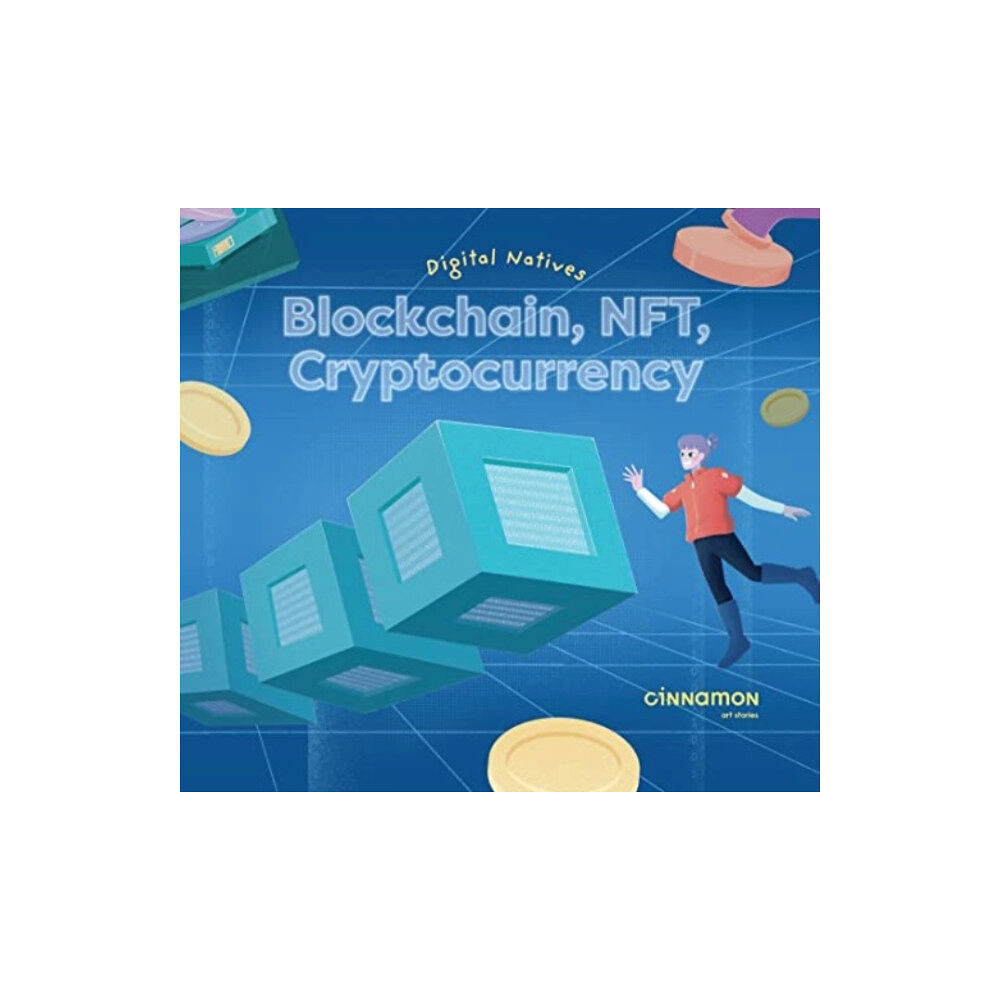Cinnamon Art Publishing Digital Natives: Blockchain, NFT, Cryptocurrency (inbunden, eng)