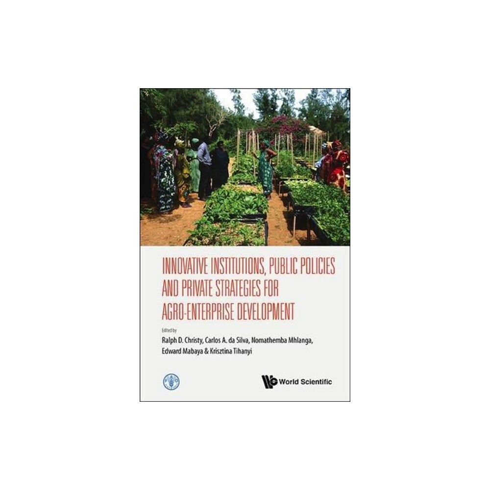 World Scientific Publishing Co Pte Ltd Innovative Institutions, Public Policies And Private Strategies For Agro-enterprise Development (inbunden, eng)