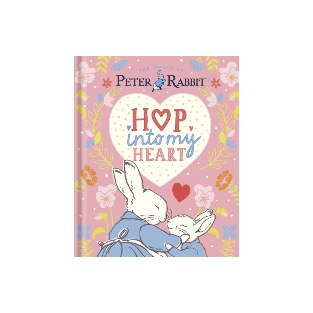 Penguin Random House Children's UK Peter Rabbit: Hop Into My Heart (inbunden, eng)