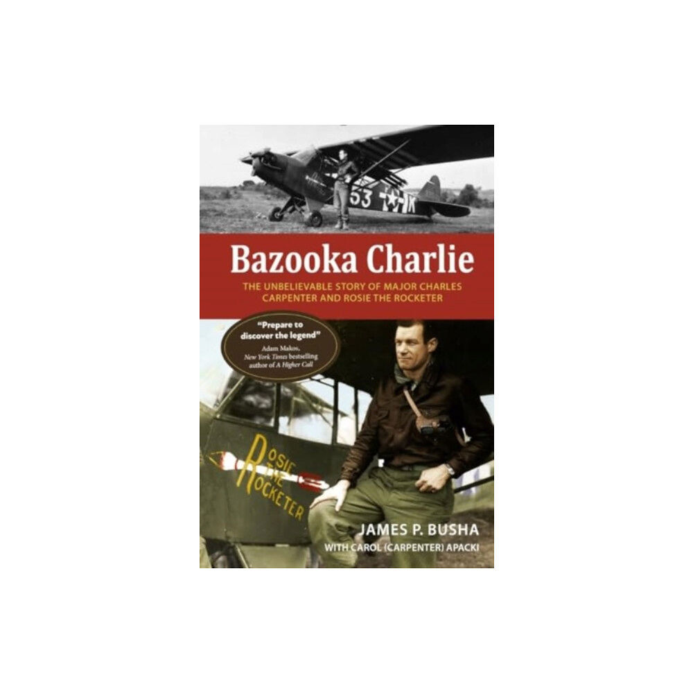 Schiffer Publishing Ltd Bazooka Charlie: The Unbelievable Story of Major Charles Carpenter and Rosie the Rocketer (häftad, eng)