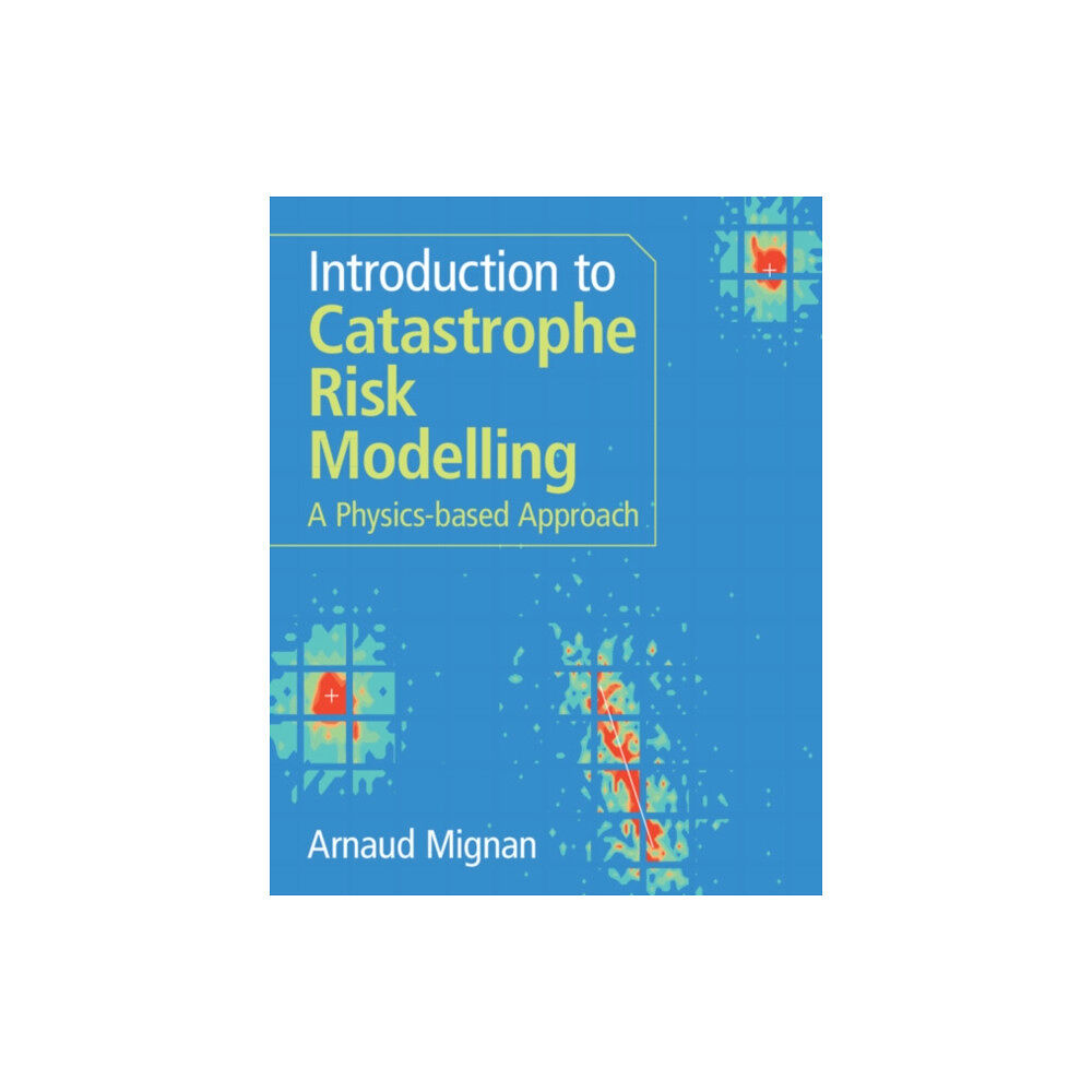 Cambridge University Press Introduction to Catastrophe Risk Modelling (häftad, eng)