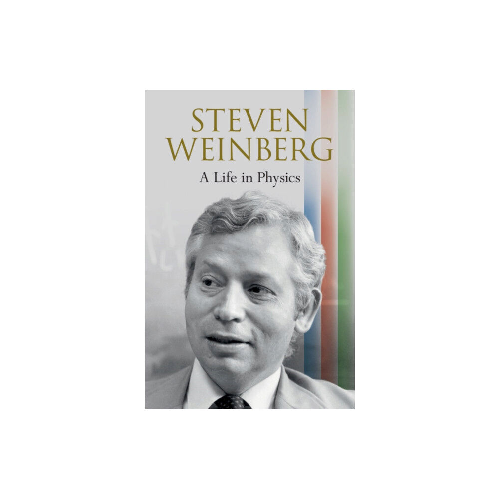 Cambridge University Press Steven Weinberg: A Life in Physics (inbunden, eng)