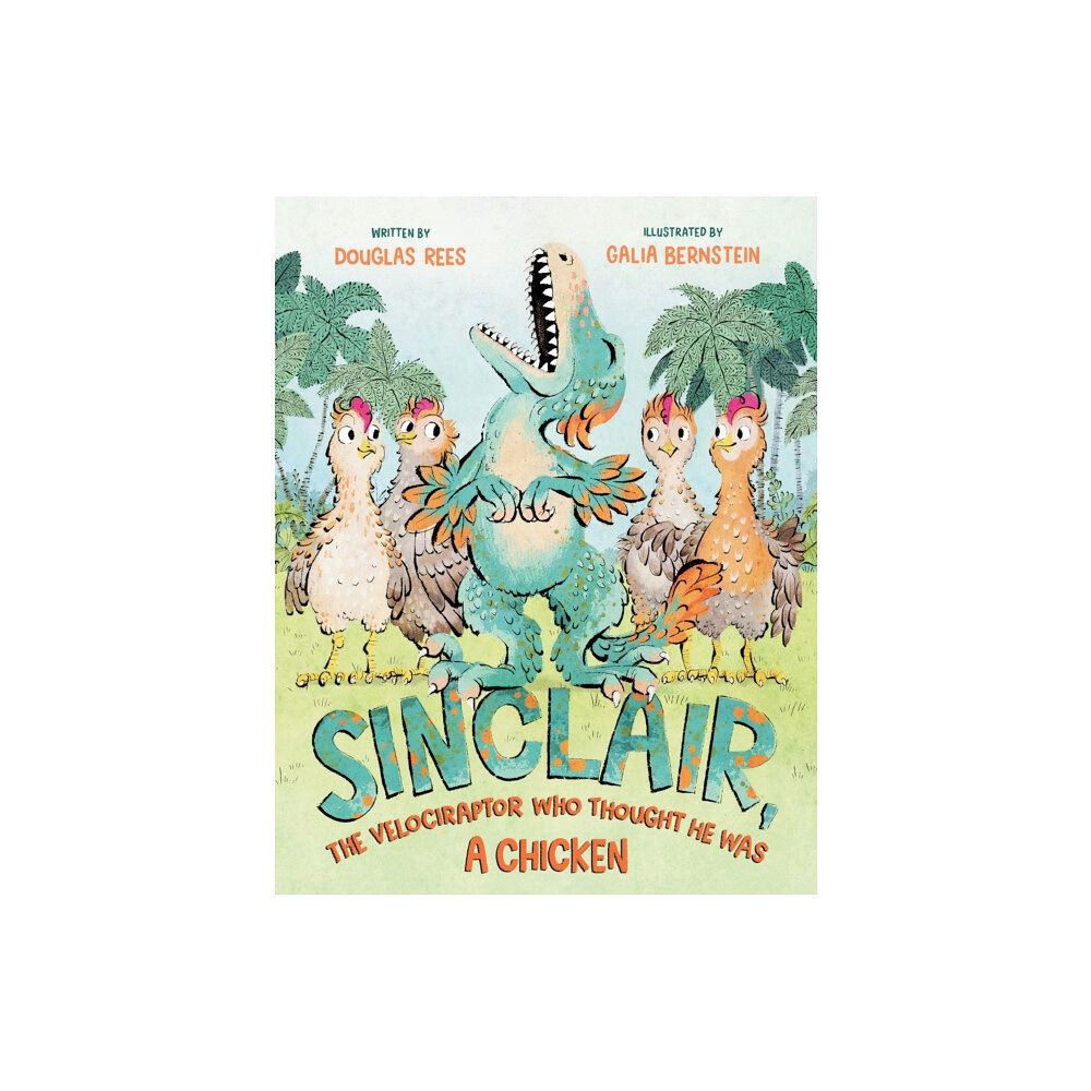 Henry Holt & Company Inc Sinclair, the Velociraptor Who Thought He Was a Chicken (inbunden, eng)