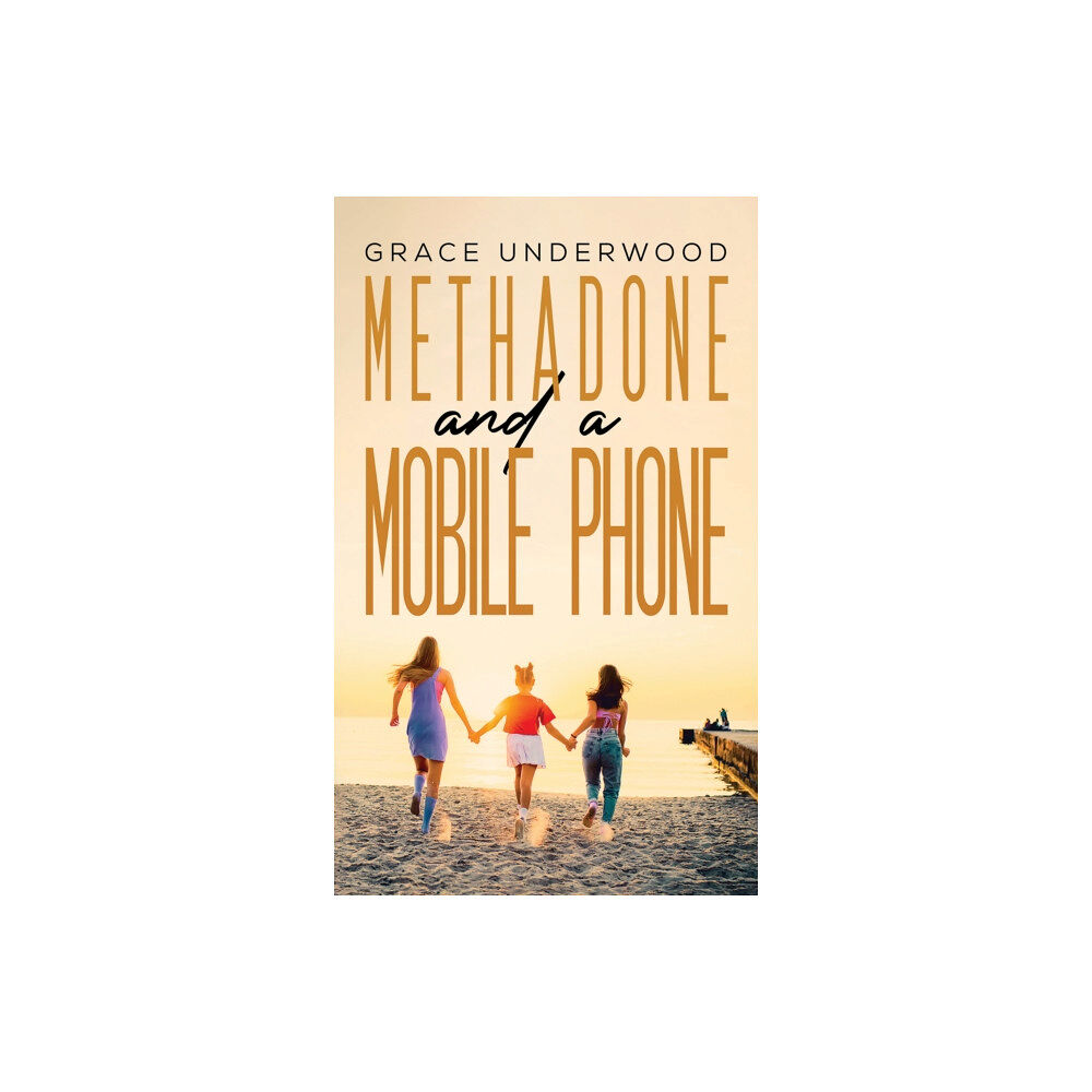 Austin Macauley Publishers Methadone and a Mobile Phone (inbunden, eng)