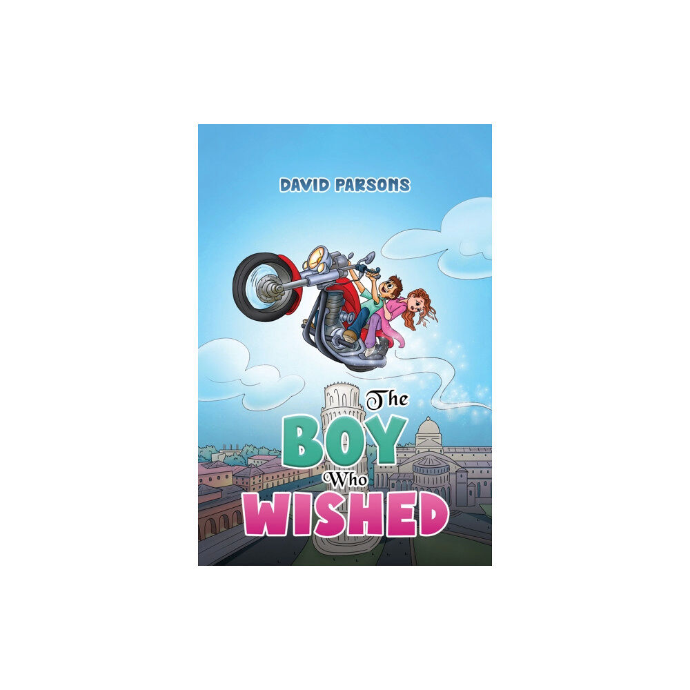 Austin Macauley Publishers The Boy Who Wished (häftad, eng)