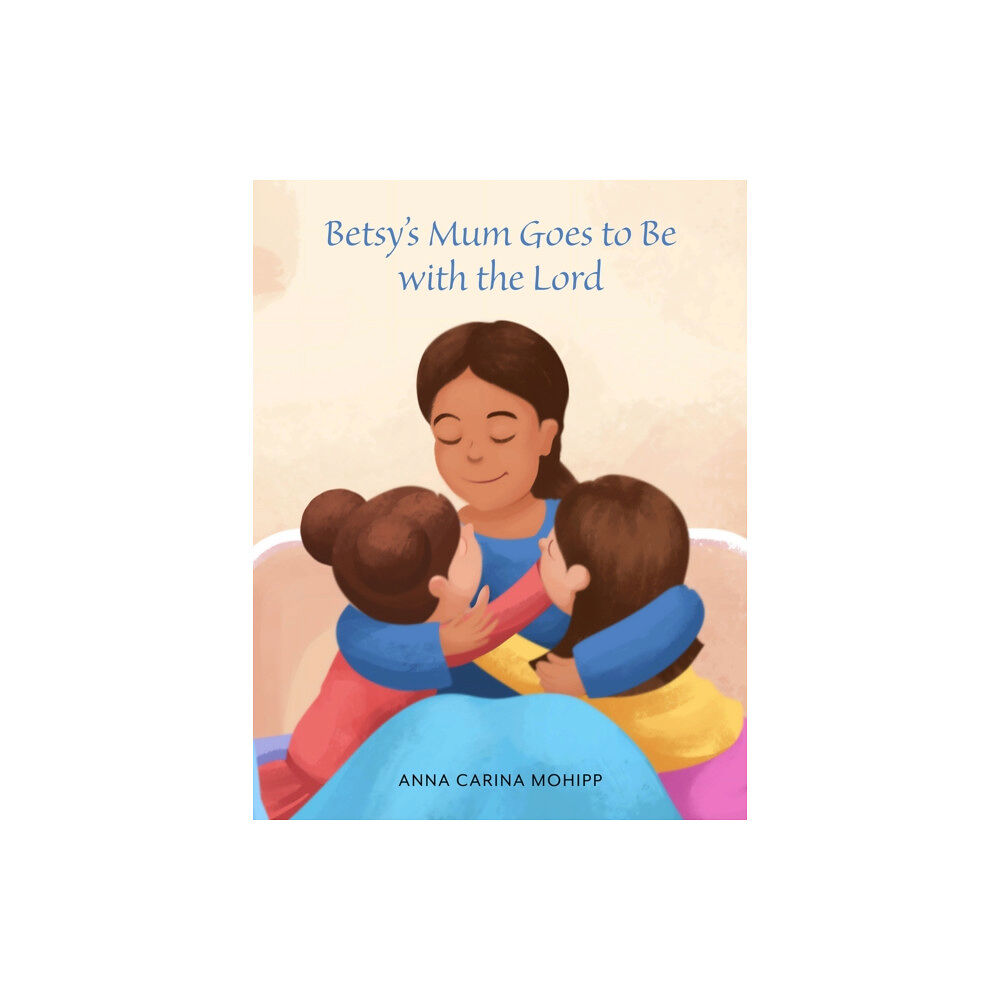 Austin Macauley Publishers Betsy's Mum Goes to Be with the Lord (häftad, eng)