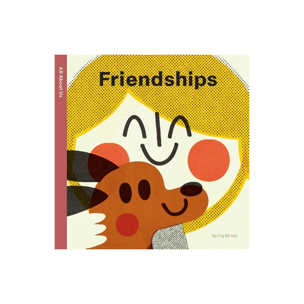 Lark Books,U.S. Spring Street All About Us: Friendships (bok, board book, eng)