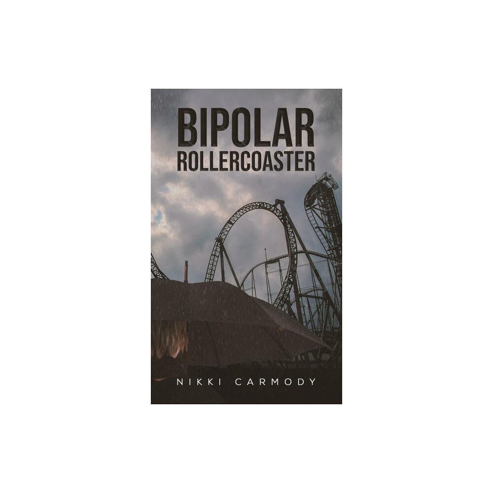 Austin Macauley Publishers Bipolar Rollercoaster (häftad, eng)