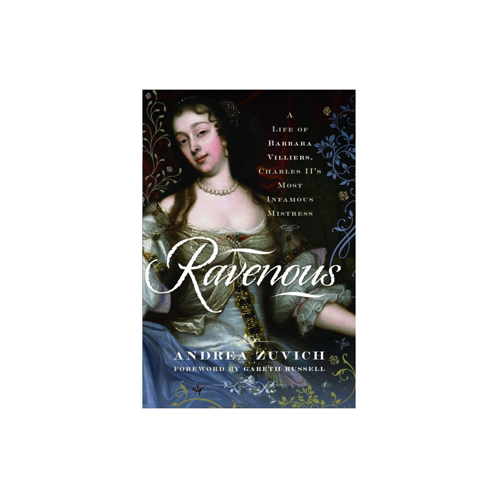 Pen & Sword Books Ltd Ravenous: A Life of Barbara Villiers, Charles II's Most Infamous Mistress (inbunden, eng)