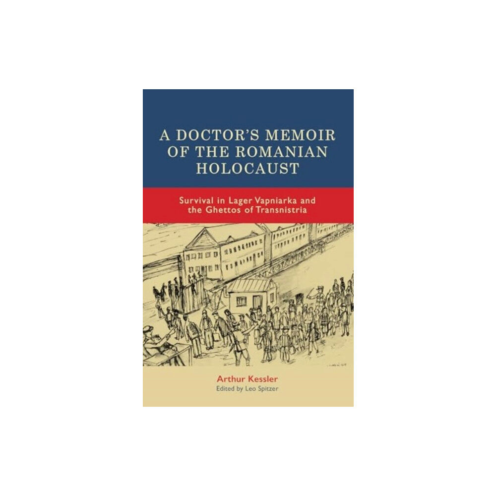 Boydell & Brewer Ltd A Doctor’s Memoir of the Romanian Holocaust (inbunden, eng)