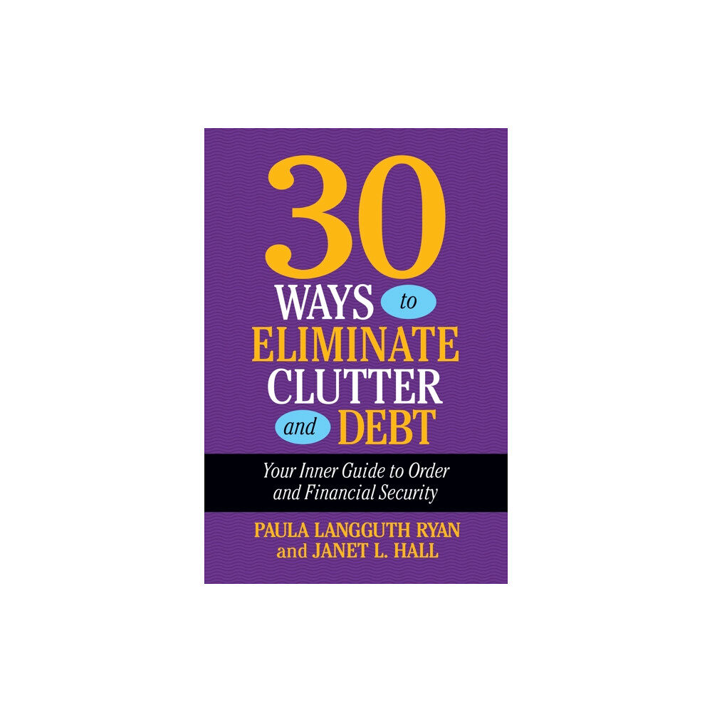 G&D Media 30 Ways to Eliminate Clutter and Debt (häftad, eng)