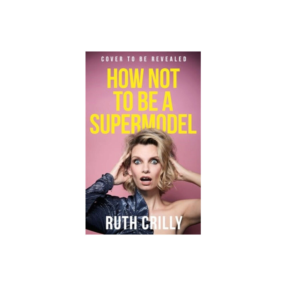 Bonnier Books UK How Not to be a Supermodel (häftad, eng)