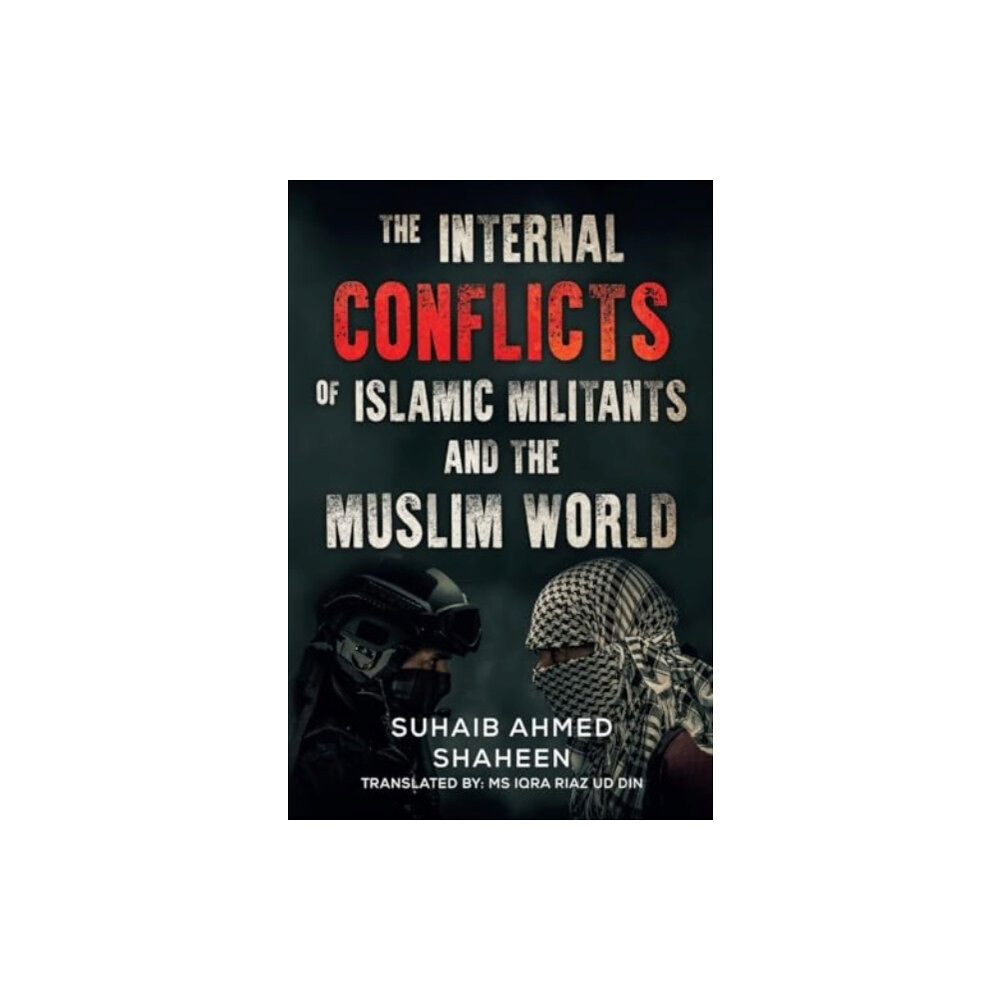 Olympia Publishers The Internal Conflicts of Islamic Militants and the Muslim World (häftad, eng)