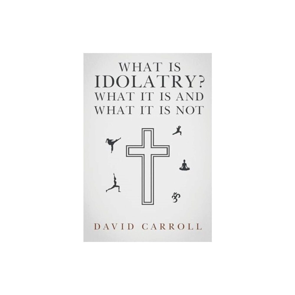 Olympia Publishers What Is Idolatry - What it is and what it is not (häftad, eng)