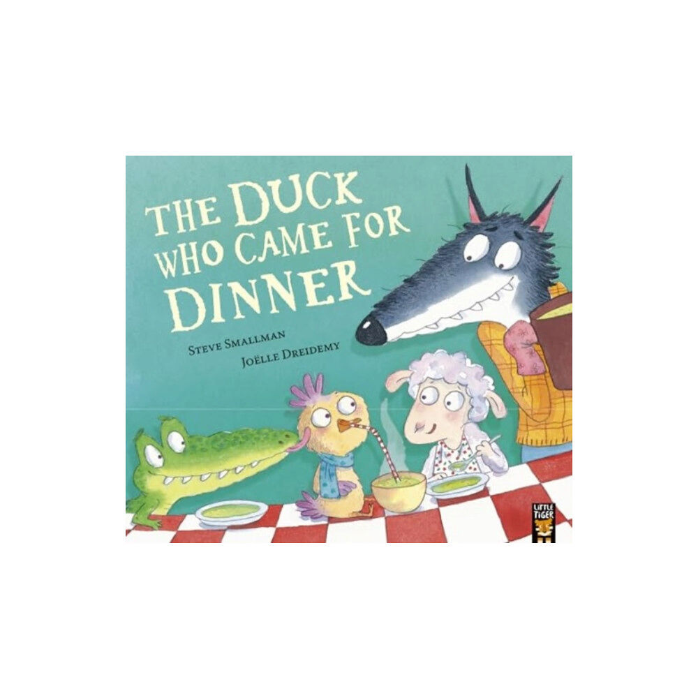 Little Tiger Press Group The Duck Who Came for Dinner (häftad, eng)