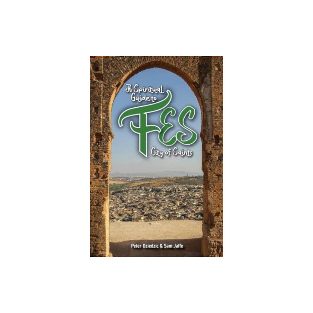 Beacon Books and Media Ltd A Spiritual Guide to Fes (häftad, eng)