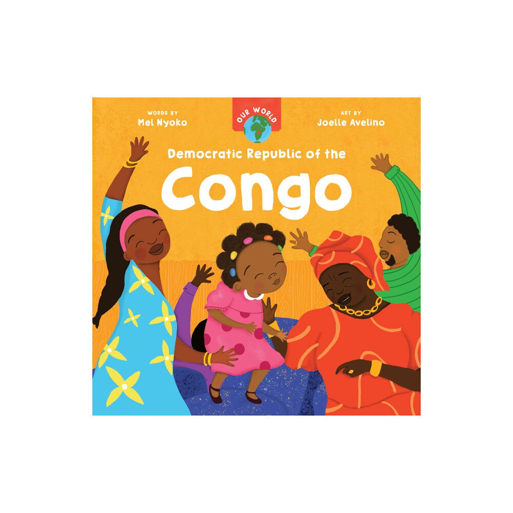 Barefoot Books Ltd Our World: Democratic Republic of the Congo (bok, board book, eng)