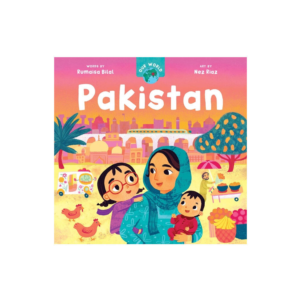 Barefoot Books Ltd Our World: Pakistan (bok, board book, eng)