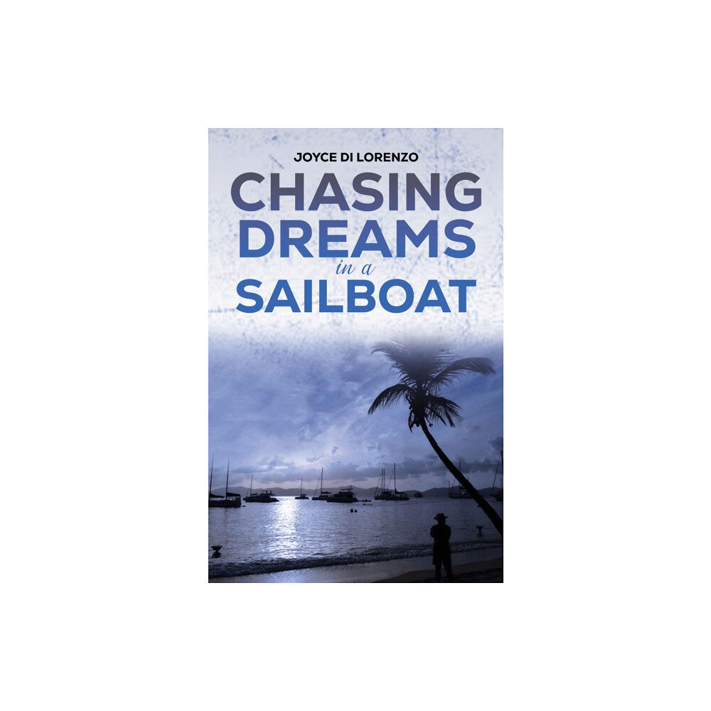 Austin Macauley Publishers LLC Chasing Dreams in a Sailboat (häftad, eng)