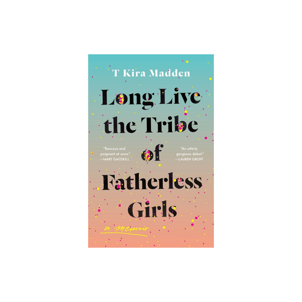 Headline Publishing Group Long Live the Tribe of Fatherless Girls (häftad, eng)