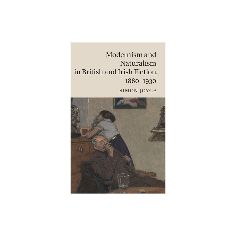 Cambridge University Press Modernism and Naturalism in British and Irish Fiction, 1880–1930 (inbunden, eng)