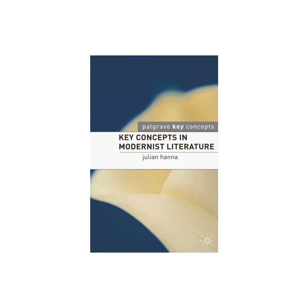 Bloomsbury Publishing PLC Key Concepts in Modernist Literature (häftad, eng)