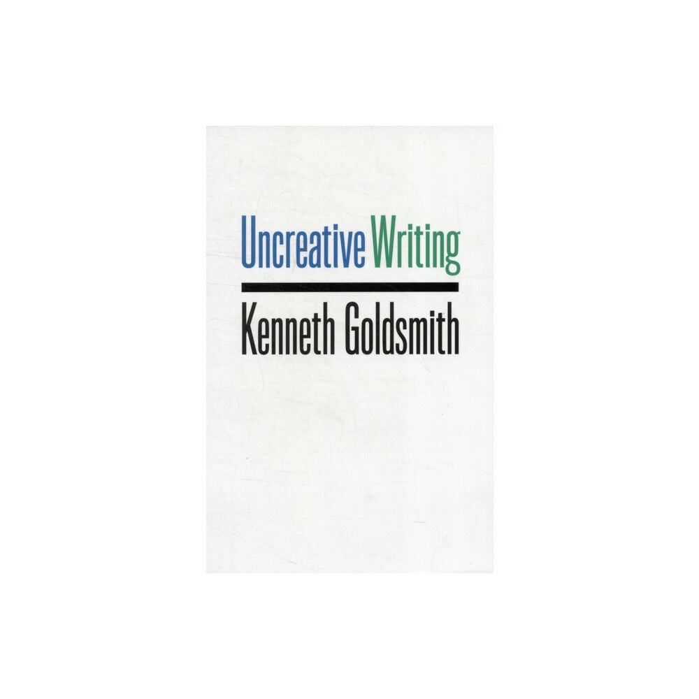 Columbia university press Uncreative Writing (häftad, eng)