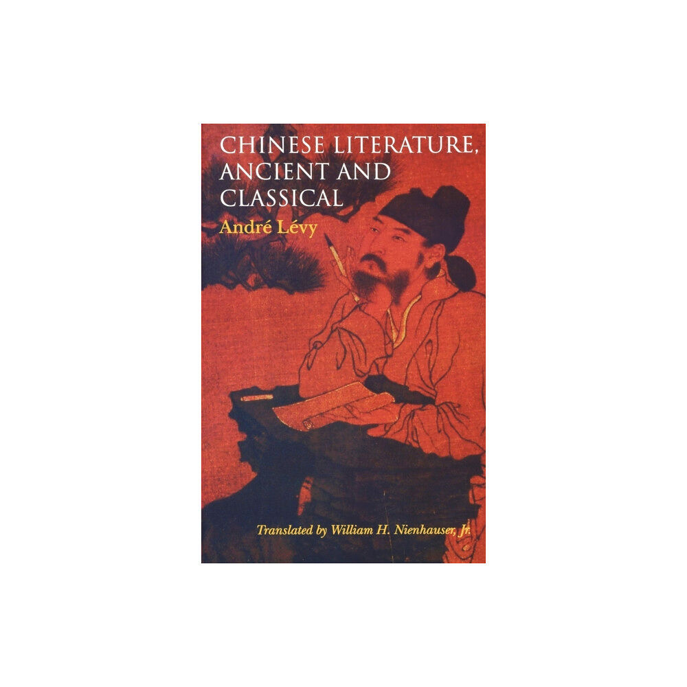 Indiana university press Chinese Literature, Ancient and Classical (häftad, eng)