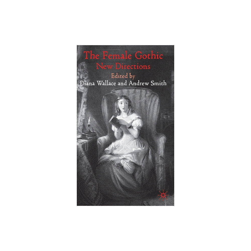 Palgrave macmillan The Female Gothic (inbunden, eng)