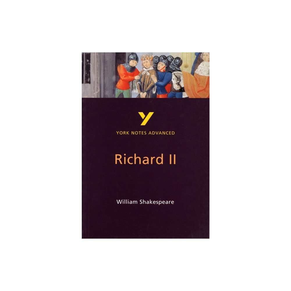 Pearson Education Limited Richard II: York Notes Advanced - everything you need to study and prepare for the 2025 and 2026 exams (häftad, eng)