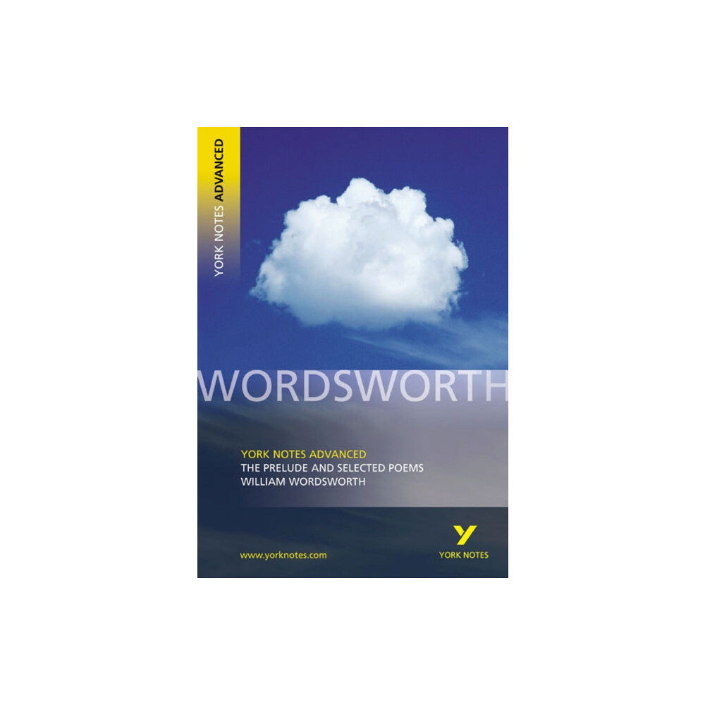 Pearson Education Limited The Prelude and Selected Poems: York Notes Advanced - everything you need to study and prepare for the 2025 and 2026 exa...