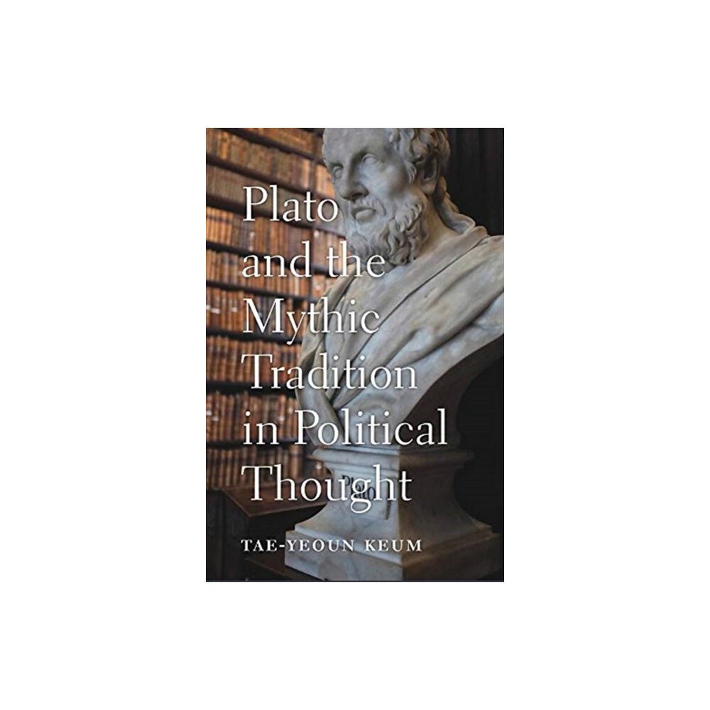 Harvard university press Plato and the Mythic Tradition in Political Thought (inbunden, eng)