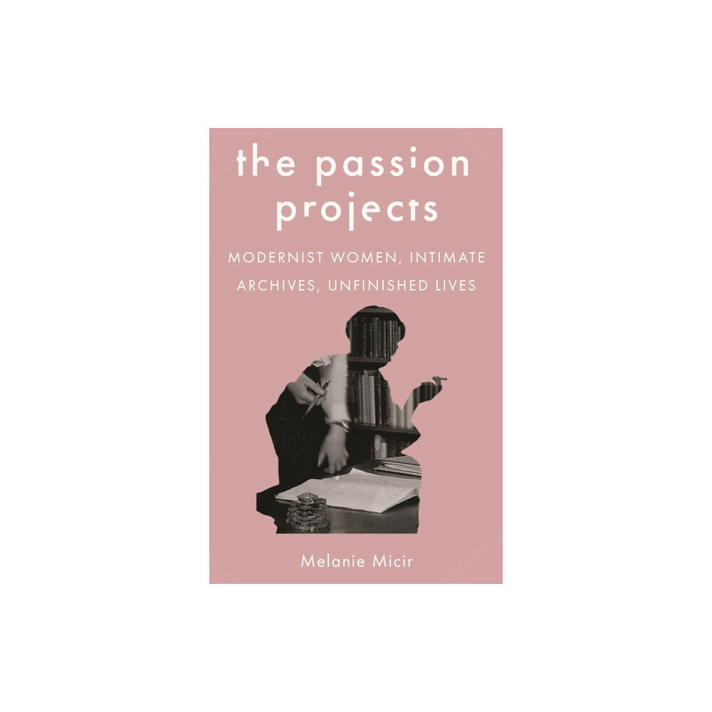 Princeton University Press The Passion Projects (inbunden, eng)