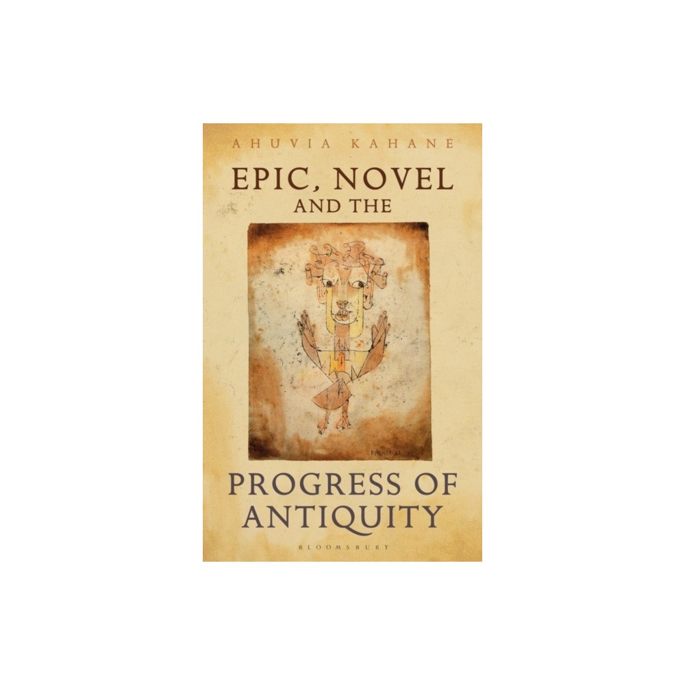 Duckworth Overlook Epic, Novel and the Progress of Antiquity (inbunden, eng)