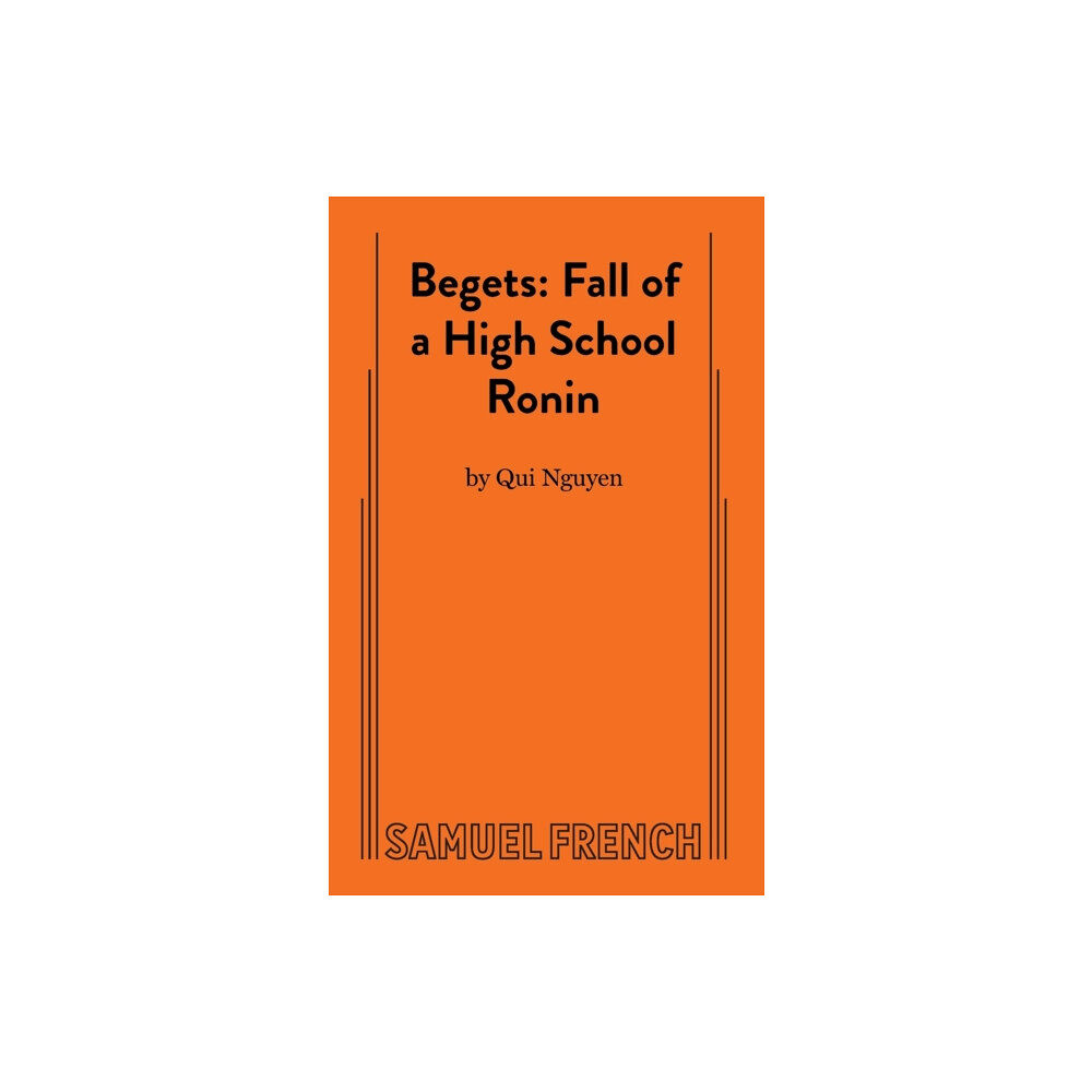 Samuel French Ltd Begets: Fall of a High School Ronin (häftad, eng)