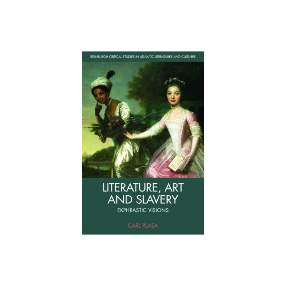 Edinburgh university press Literature, Art and Slavery (inbunden, eng)