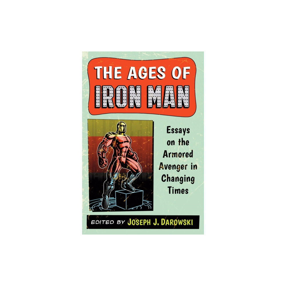 McFarland & Co Inc The Ages of Iron Man (häftad, eng)